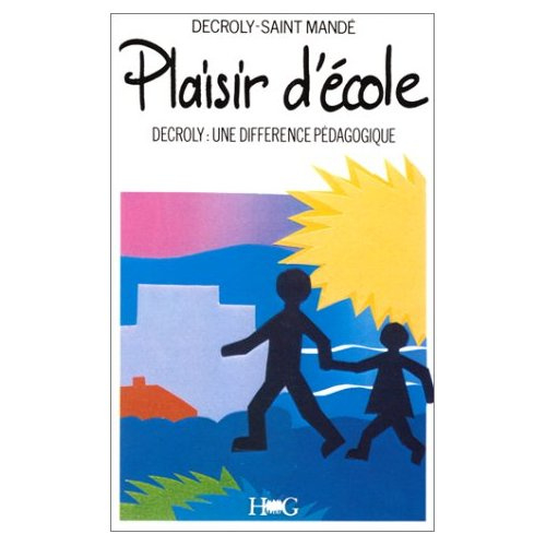 Emprunter Plaisir d'école. Decroly, une différence pédagogique livre
