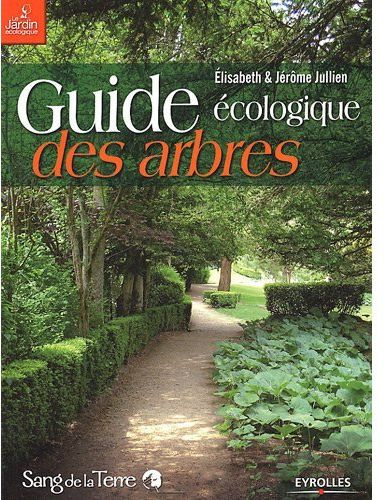 Emprunter Guide écologique des arbres. Ornement, fruitier, forestier livre