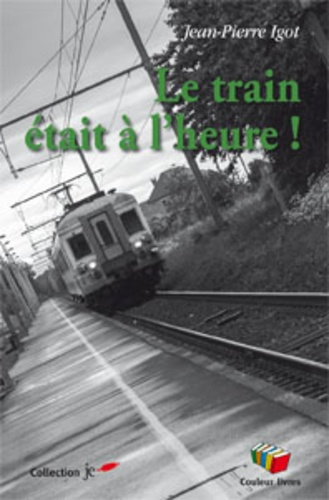 Emprunter Le train était à l'heure ! livre