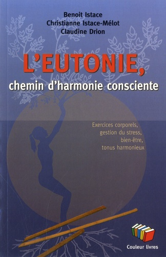 Emprunter L'eutonie, chemin d'harmonie consciente. Exercices corporels, gestion du stress, bien-être, tonus ha livre