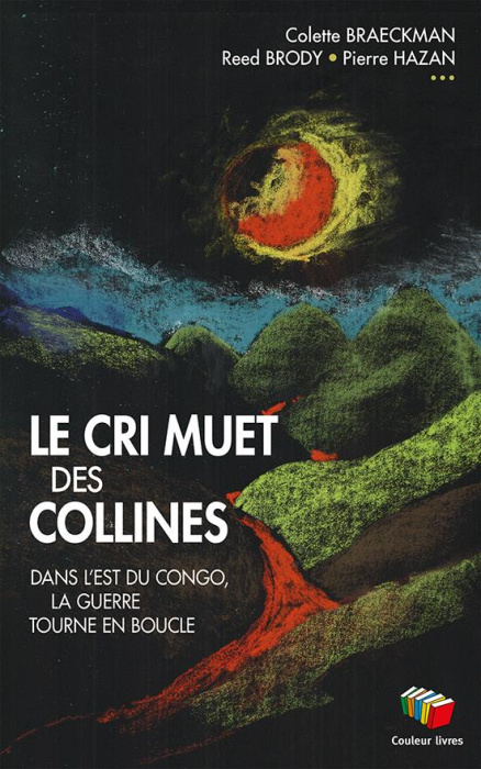 Emprunter Le cri muet des collines. Dans l'est du Congo, la guerre tourne en boucle livre