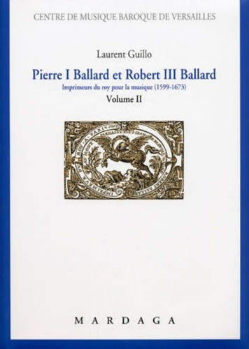 Emprunter Pierre I Ballard et Robert III Ballard. Imprimeurs du roy pour la musique (1599-1673) Volume 2 livre