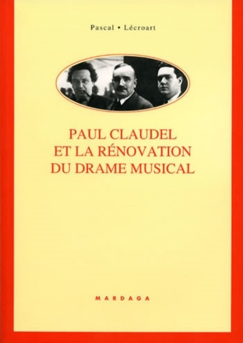 Emprunter Paul Claudel et la rénovation du drame musical. Etudes de ses collaborations avec Darius Milhaud, Ar livre