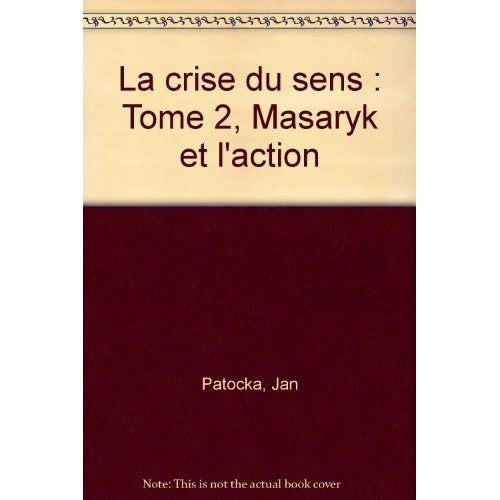 Emprunter LA CRISE DU SENS TOME II MASARYK ET L ACTION livre