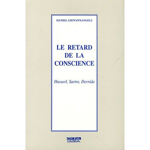 Emprunter LE RETARD DE LA CONSCIENCE HUSSERL, SARTRE, DERRIDA livre