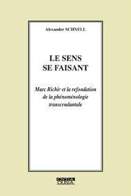 Emprunter LE SENS SE FAISANT MARC RICHIR ET LA REFONDATION DE LA PHENOMENOLOGIE TRANSCENDANTALE livre