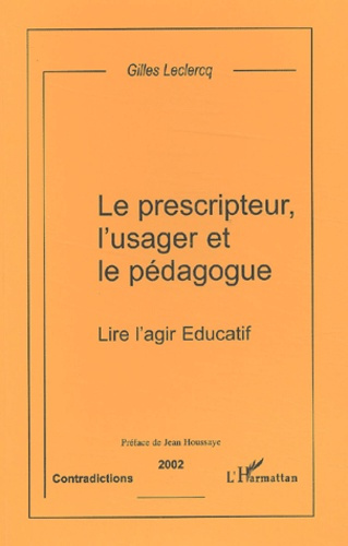 Emprunter Le prescripteur, l'usager et le pédagogue. Lire l'agir éducatif livre