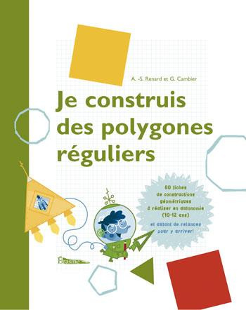 Emprunter JE CONSTRUIS DES POLYGONES REGULIERS livre