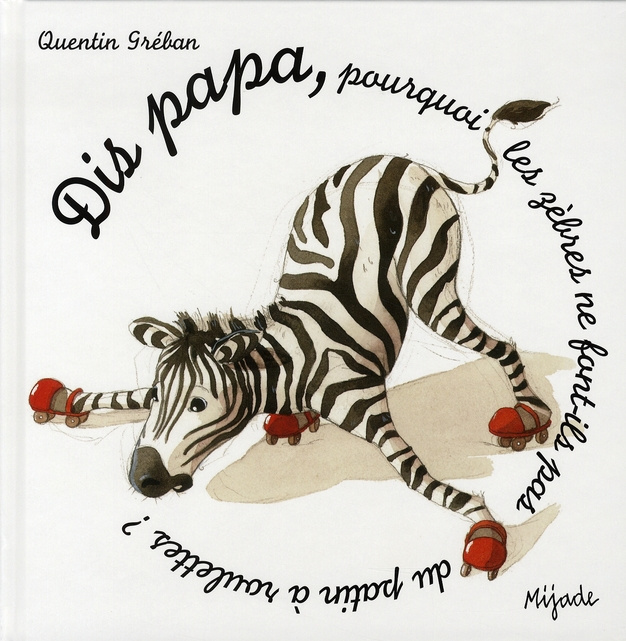 Emprunter Dis papa... pourquoi les zèbres ne font-ils pas du patin à roulettes ? livre