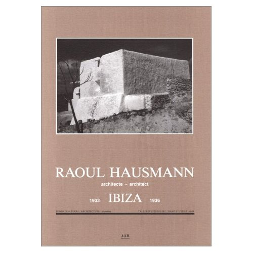 Emprunter Raoul Hausmann, architecte. Ibiza 1933-1936 livre