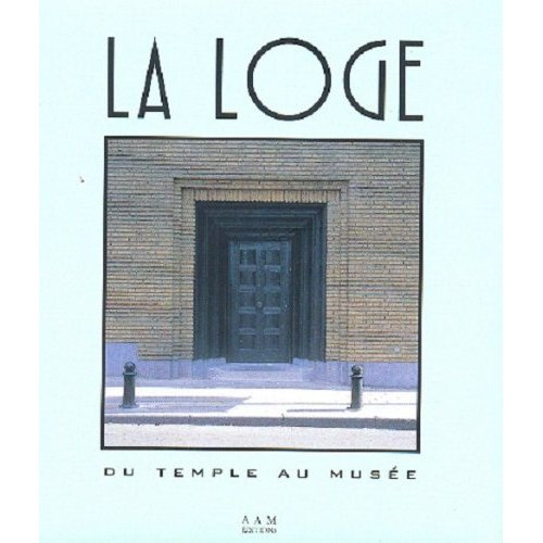 Emprunter La Loge. Du Temple au Musee livre
