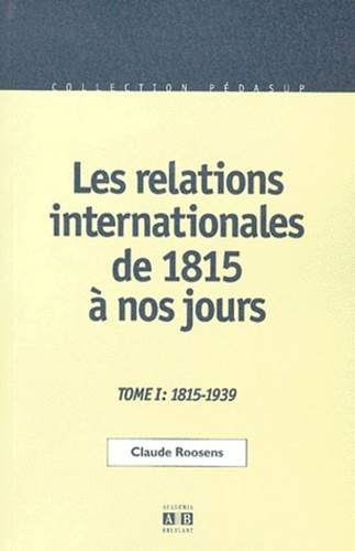 Emprunter Les relations internationales de 1815 à nos jours. Tome 1, Du congrès de Vienne à la seconde guerre livre