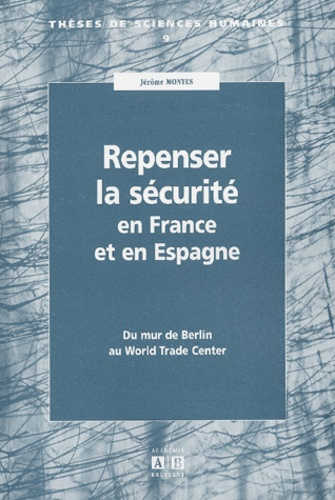 Emprunter Repenser la sécurité en France et en Espagne. Du mur de Berlin au World Trade Center livre