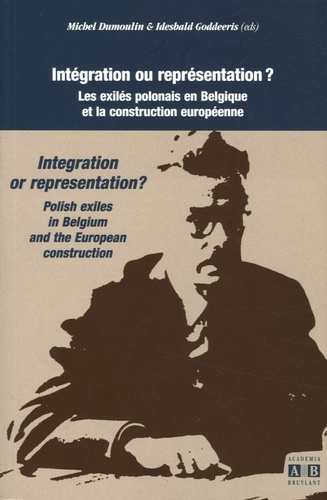 Emprunter INTEGRATION OU REPRESENTATION LES EXILES POLONAIS EN BELGIQU E ET LA CONSTRUCTION EUROPEENNE livre