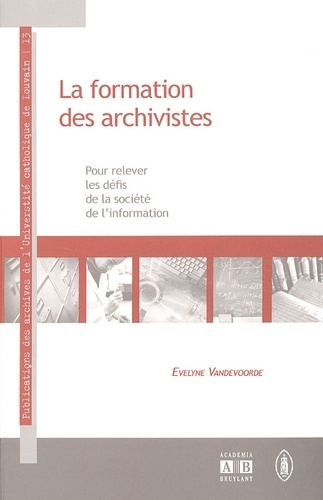 Emprunter La formation des archivistes. Pour relever les défis de la société de l'information livre