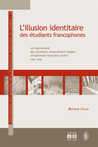 Emprunter L'illusion identitaire des étudiants francophones. Le mouvement des étudiants universitaires belges livre