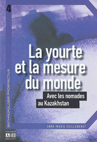 Emprunter La yourte et la mesure du monde. Avec les nomades au Kazakhstan livre