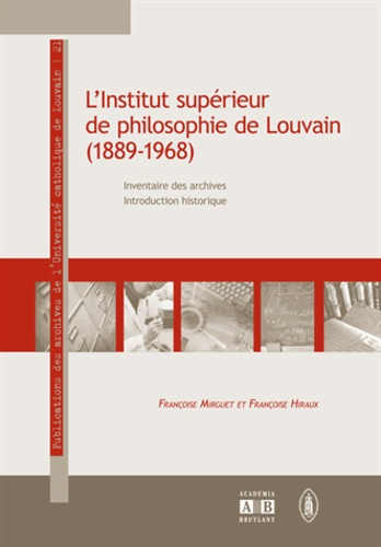 Emprunter L'Institut supérieur de philosophie de Louvain (1889-1968). Inventaire des archives, introduction hi livre