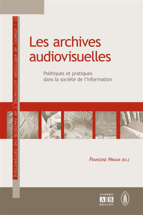 Emprunter Les archives audiovisuelles. Politiques et pratiques dans la société de l'information livre
