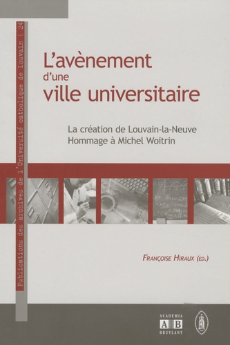 Emprunter L'avènement d'une ville universitaire. La création de Louvain-la-Neuve : hommage à Michel Woitrin livre