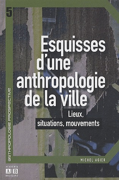 Emprunter Esquisses d'une anthropologie de la ville. Lieux, situations, mouvements livre