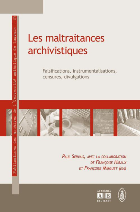 Emprunter Les maltraitances archivistiques : falsifications, instrumentalisations, censures, divulgations livre
