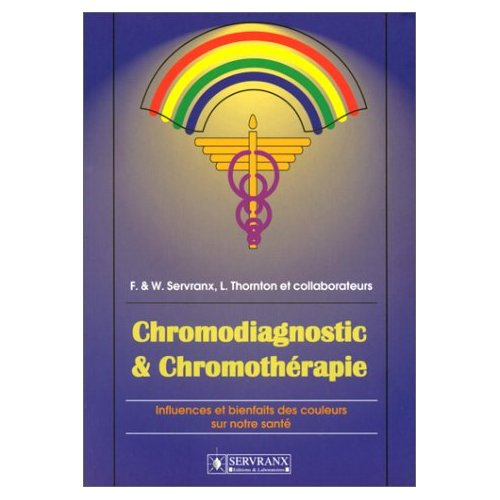 Emprunter Chromodiagnostic & Chromothérapie. Influences et bienfaits des couleurssur notre santé livre