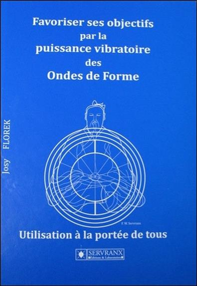 Emprunter Favoriser ses objectifs par la puissance vibratoire des Ondes de Forme. Utilisation à la portée de t livre