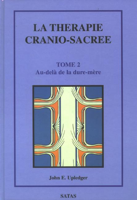 Emprunter La thérapie cranio-sacrée. Tome 2, Au-delà de la dure-mère livre