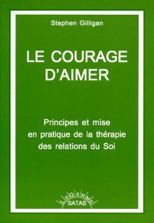 Emprunter Le courage d'aimer. Principes et mise en pratique de la thérapie des relations du Soi livre