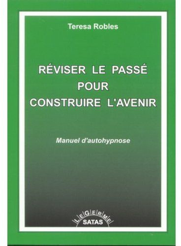 Emprunter Réviser le passé pour construire l'avenir. Manuel d'autohypnose livre