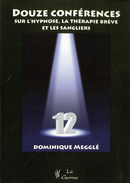 Emprunter Douze conférences sur l'hypnose, la thérapie brève et les sangliers livre