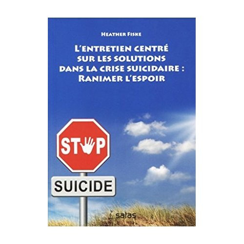 Emprunter L'entretien centré sur les solutions dans la crise suicidaire : ranimer l'espoir livre