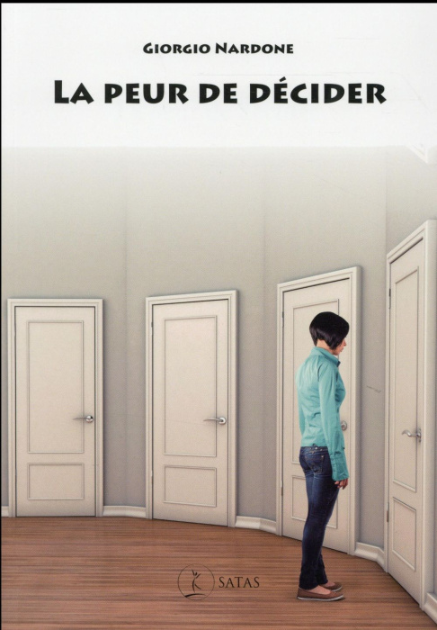 Emprunter La peur de décider. Comment construire le courage de choisir pour soi et pour les autres livre