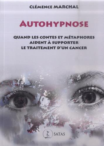 Emprunter Autohypnose. Quand les contes et métaphores aident à supporter le traitement d'un cancer livre