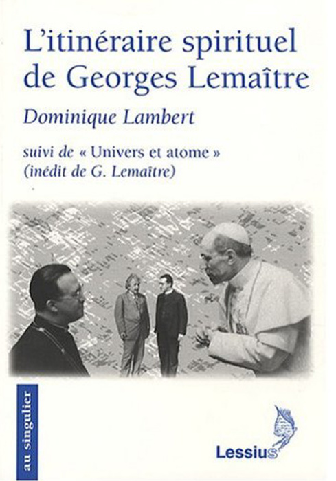 Emprunter L'itinéraire spirituel de Georges Lemaître. Suivi de Univers et atome, Conférence inédite de G. Lema livre
