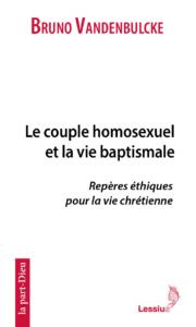 Emprunter Le couple homosexuel et la vie baptismale. Repères éthiques pour une vie chrétienne livre