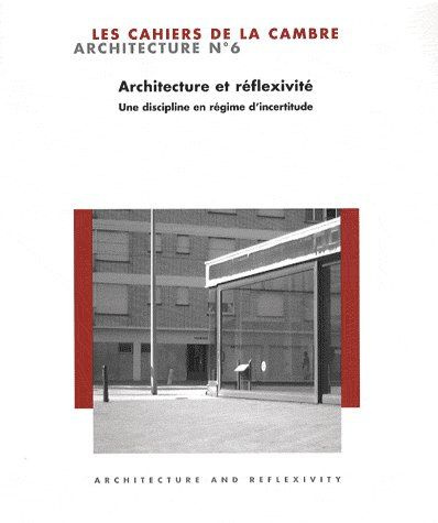 Emprunter Les Cahiers de La Cambre - Architecture N° 6, Décembre 2008 : Architecture et réflexivité. Une disci livre