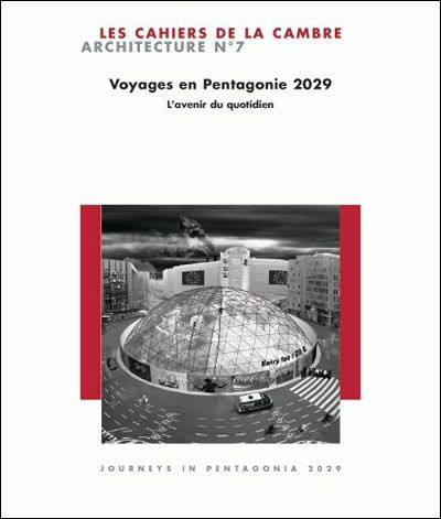 Emprunter Les Cahiers de La Cambre - Architecture N° 7 : Voyages en Pentagonie, 2029. L'avenir du quotidien livre