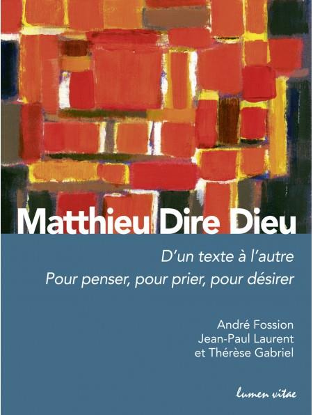 Emprunter Matthieu Dire Dieu. D'un texte à l'autre - Pour penser, pour prier, pour désirer livre