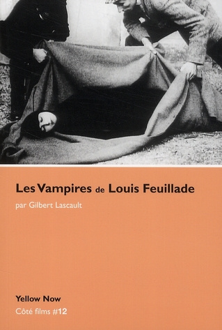 Emprunter Les Vampires de Louis Feuillade. Soeurs et frères de l'effroi livre