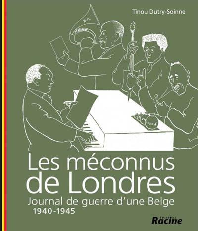 Emprunter Les méconnus de Londres/1/ / Journal de guerre d'une belge, 1940 - 1945 livre