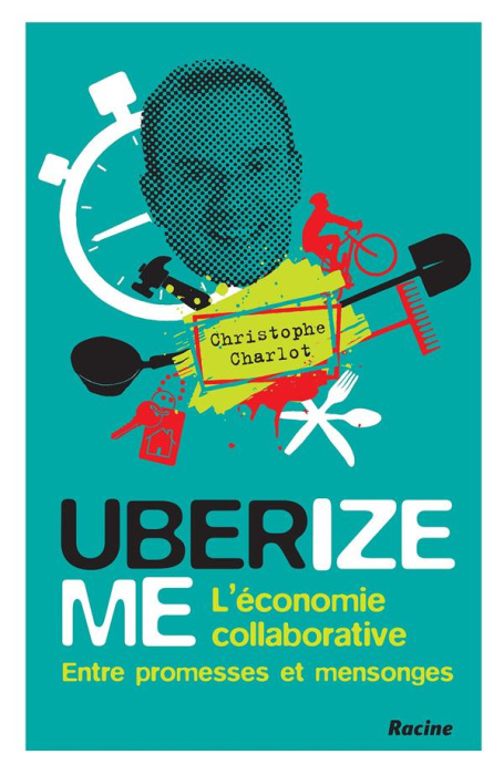 Emprunter Uberize me. L'économie collaborative entre promesses et mensonges livre