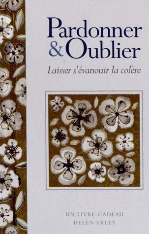 Emprunter Pardonner & oublier. Laisser s'évanouir la colère livre