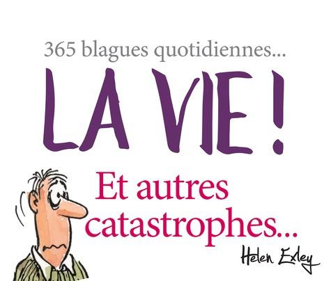 Emprunter La vie ! Et autres catastrophes... 365 blagues quotidiennes livre