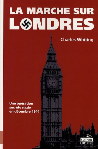 Emprunter La marche sur Londres. Une opération secrète nazie en décembre 1944 livre