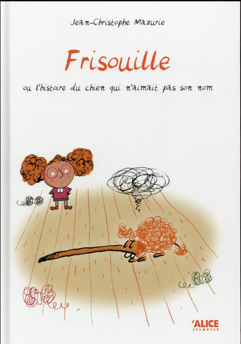 Emprunter Frisouille. Ou l'histoire du chien qui n'aimait pas son nom livre