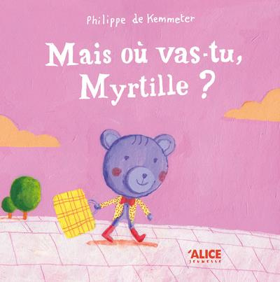 Emprunter Mais où vas-tu, Myrtille ? livre
