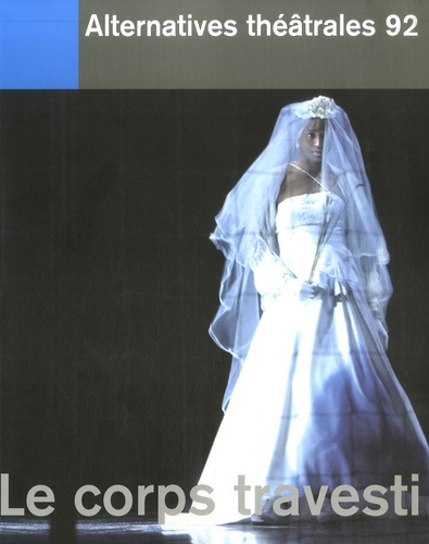 Emprunter Alternatives théâtrales N° 92 : Le corps travesti livre