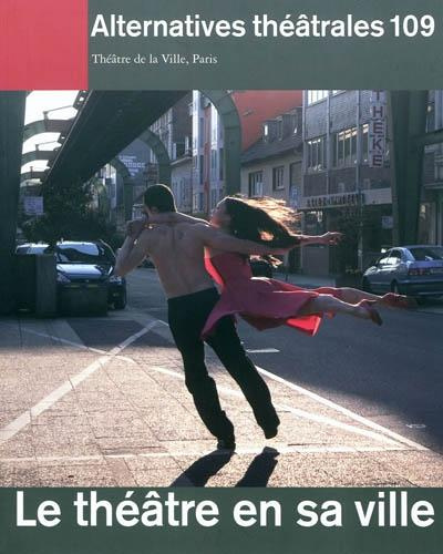 Emprunter Alternatives Théâtrales N°109 / Le Théâtre En Sa Ville livre